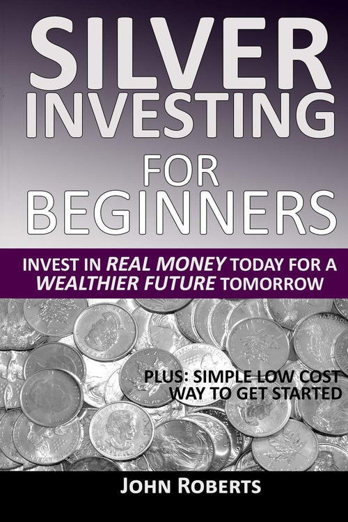 'A Beginner’s Guide to Building Wealth With Silver'